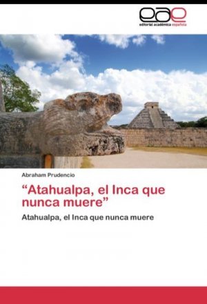 Atahualpa, el Inca que nunca muere¿