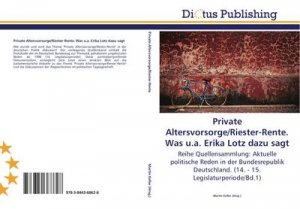 Private Altersvorsorge/Riester-Rente. Was u.a. Erika Lotz dazu sagt