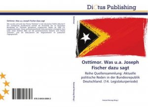 Osttimor. Was u.a. Joseph Fischer dazu sagt