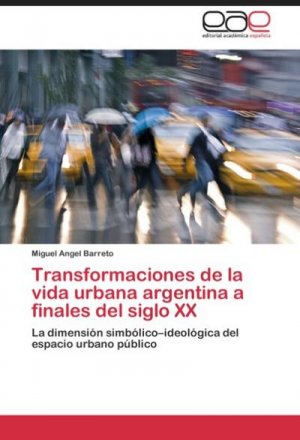 Transformaciones de la vida urbana argentina a finales del siglo XX