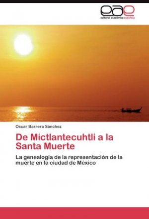 De Mictlantecuhtli a la Santa Muerte