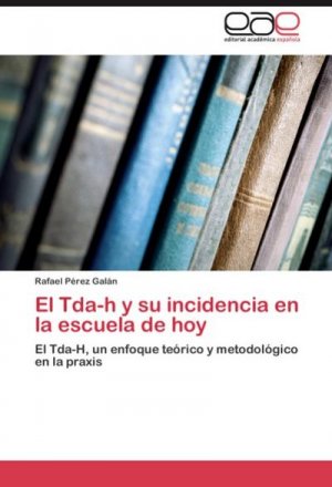 El Tda-h y su incidencia en la escuela de hoy