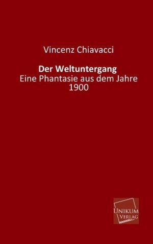 Der Weltuntergang - eine Phantasie aus dem Jahre 1900