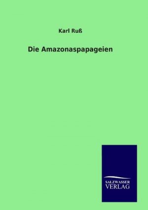 neues Buch – Karl Ruß – Die Amazonaspapageien