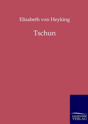 neues Buch – Elisabeth Von Heyking – Tschun neues Buch – Elisabeth Von Heyking – Tschun