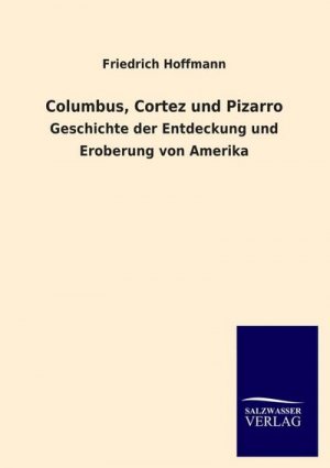 Columbus, Cortez und Pizarro