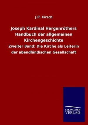 Joseph Kardinal Hergenröthers Handbuch der allgemeinen Kirchengeschichte