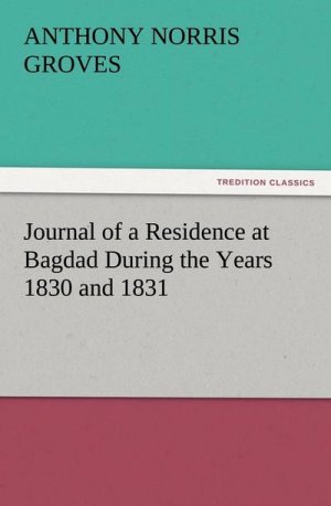 Journal of a Residence at Bagdad During the Years 1830 and 1831