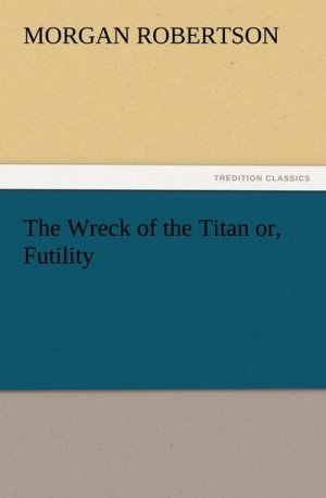 The Wreck of the Titan or, Futility