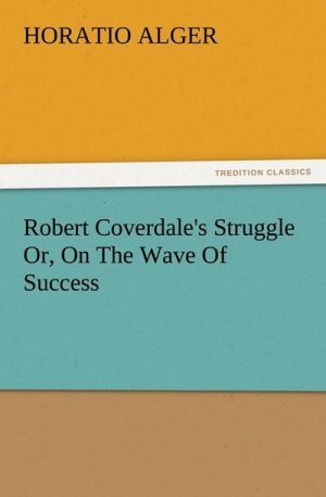 Robert Coverdale's Struggle Or, On The Wave Of Success