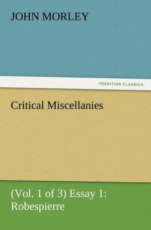 Critical Miscellanies (Vol. 1 of 3) Essay 1: Robespierre