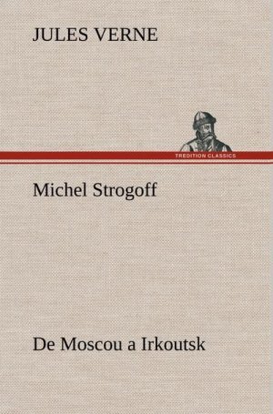 Michel Strogoff De Moscou a Irkoutsk