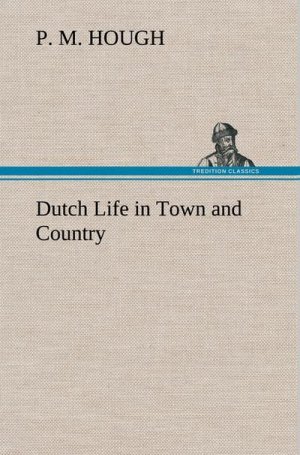 Dutch Life in Town and Country