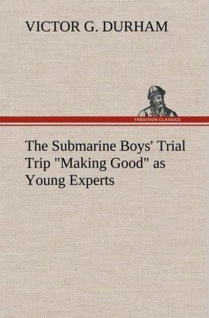 The Submarine Boys' Trial Trip "Making Good" as Young Experts