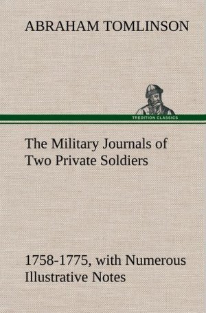 The Military Journals of Two Private Soldiers, 1758-1775 With Numerous Illustrative Notes