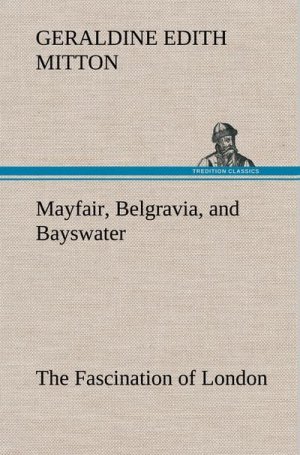 Mayfair, Belgravia, and Bayswater The Fascination of London