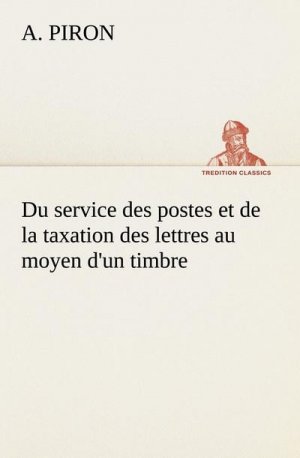 Du service des postes et de la taxation des lettres au moyen d'un timbre