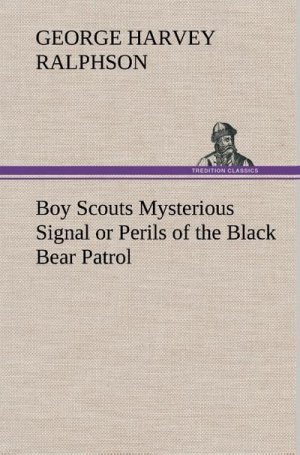 Boy Scouts Mysterious Signal or Perils of the Black Bear Patrol