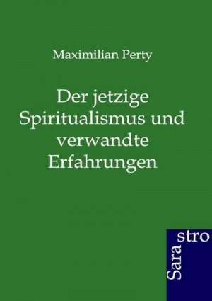 neues Buch – Maximilian Perty – Der jetzige Spiritualismus und verwandte Erfahrungen