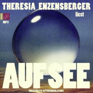 neues Hörbuch – Theresia Enzensberger – Auf See, 1 Audio-CD, 1 MP3