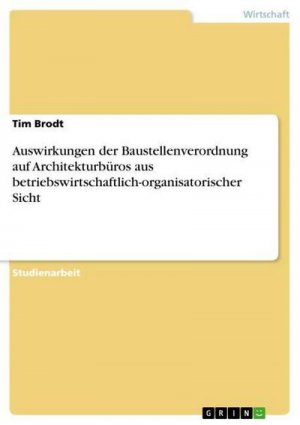 Auswirkungen der Baustellenverordnung auf Architekturbüros aus betriebswirtschaftlich-organisatorischer Sicht