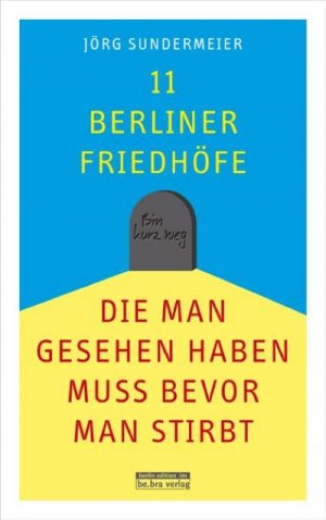 neues Buch – Jörg Sundermeier – 11 Berliner Friedhöfe, die man gesehen haben muss, bevor man stirbt