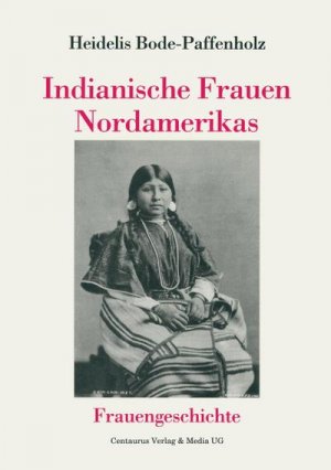 neues Buch – Heidelis Bode-Paffenholz – Indianische Frauen Nordamerikas