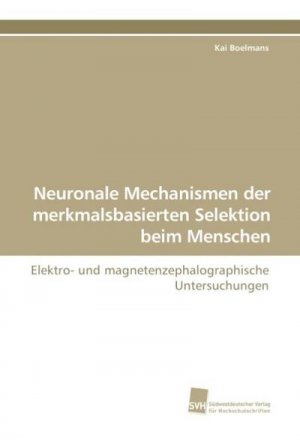 Neuronale Mechanismen der merkmalsbasierten Selektion beim Menschen