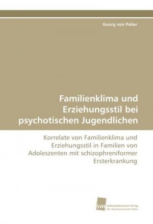 Familienklima und Erziehungsstil bei psychotischen Jugendlichen