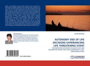 AUTONOMY END OF LIFE DECISIONS EXPERIANCING LIFE THREATENING EVENT