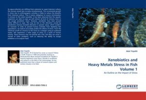 Xenobiotics and Heavy Metals Stress in Fish Volume 1