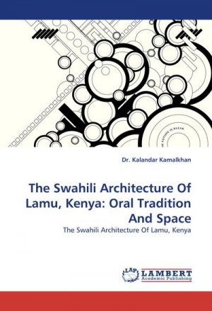 The Swahili Architecture Of Lamu, Kenya: Oral Tradition And Space