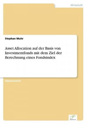 Asset Allocation auf der Basis von Investmentfonds mit dem Ziel der Berechnung eines Fondsindex