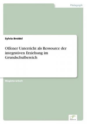 Offener Unterricht als Ressource der integrativen Erziehung im Grundschulbereich