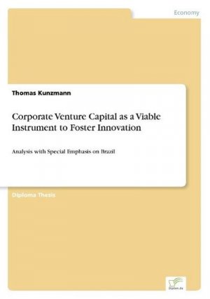 Corporate Venture Capital as a Viable Instrument to Foster Innovation