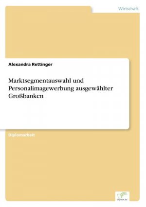 Marktsegmentauswahl und Personalimagewerbung ausgewählter Großbanken