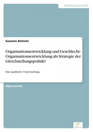 Organisationsentwicklung und Geschlecht: Organisationsentwicklung als Strategie der Gleichstellungspolitik?