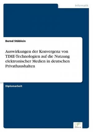 Auswirkungen der Konvergenz von TIME-Technologien auf die Nutzung elektronischer Medien in deutschen Privathaushalten