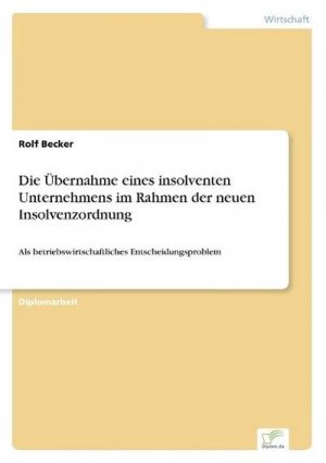 Die Übernahme eines insolventen Unternehmens im Rahmen der neuen Insolvenzordnung