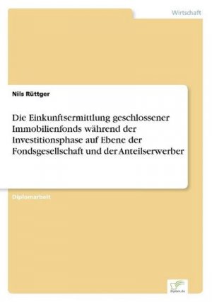 Die Einkunftsermittlung geschlossener Immobilienfonds während der Investitionsphase auf Ebene der Fondsgesellschaft und der Anteilserwerber