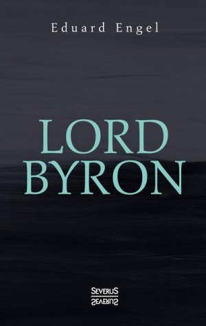 Lord Byron. Eine Autobiographie nach Tagebüchern und Briefen. Aus Fraktur übertragen