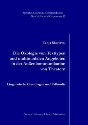 Die Ökologie von Texttypen und multimodalen Angeboten in der Außenkommunikation von Theatern