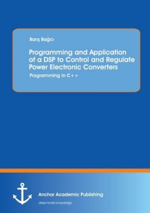 Programming and Application of a DSP to Control and Regulate Power Electronic Converters: Programming in C++