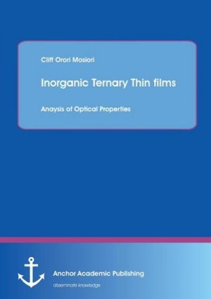 neues Buch – Cliff Orori Mosiori – Inorganic Ternary Thin films: Anaysis of Optical Properties