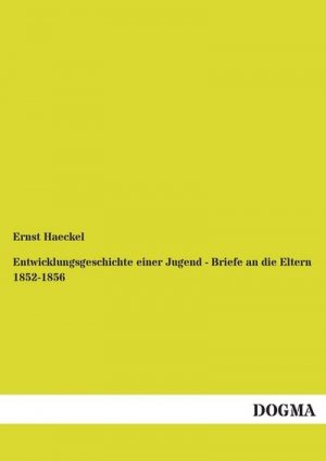 Entwicklungsgeschichte einer Jugend - Briefe an die Eltern 1852-1856