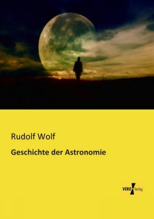 neues Buch – Rudolf Wolf – Geschichte der Astronomie