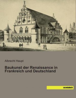 Baukunst der Renaissance in Frankreich und Deutschland