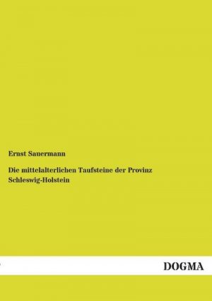 Die mittelalterlichen Taufsteine der Provinz Schleswig-Holstein