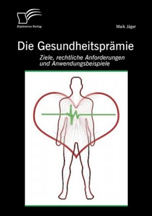 Die Gesundheitsprämie: Ziele, rechtliche Anforderungen und Anwendungsbeispiele