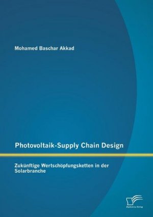 Photovoltaik-Supply Chain Design: Zukünftige Wertschöpfungsketten in der Solarbranche